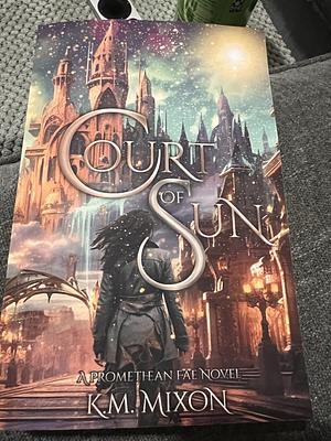 Court of sun  by K.M. Mixon