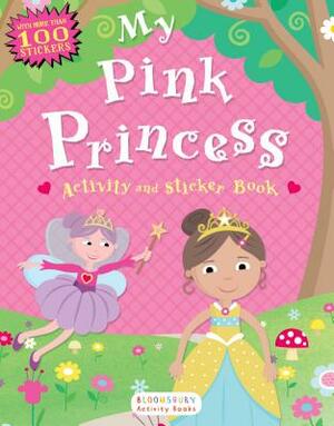 My Pink Princess Activity and Sticker Book: Bloomsbury Activity Books by Bloomsbury