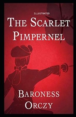 The Scarlet Pimpernel Illustrated by Baroness Orczy