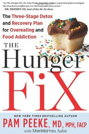 The Hunger Fix: The Three-Stage Detox and Recovery Plan for Overeating and Food Addiction by Mariska Van Aalst, Pamela Peeke