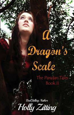 A Dragon's Scale: The Paradan Tales by Holly Zitting