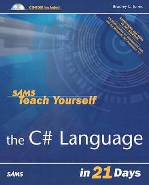 Sams Teach Yourself the C# Language in 21 Days by Bradley L. Jones