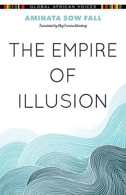 The Empire of Illusion by Aminata Sow Fall
