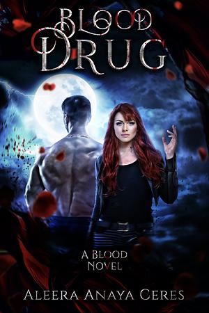 Blood Drug by Aleera Anaya Ceres