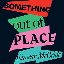 Something Out of Place: Women and Disgust by Eimear McBride