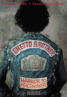 Ghetto Brother: Warrior to Peacemaker by Julian Voloj, Jeff Chang