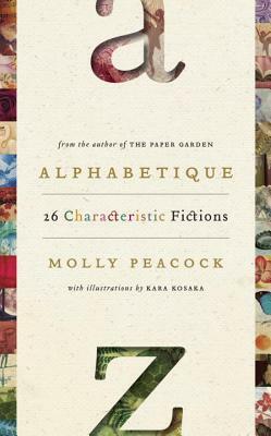 Alphabetique, or Tales of the Lives of the Letters by Molly Peacock