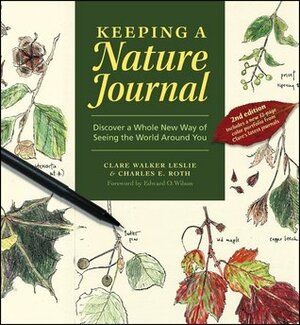 Keeping a Nature Journal: Discover a Whole New Way of Seeing the World Around You by Charles E. Roth, Clare Walker Leslie