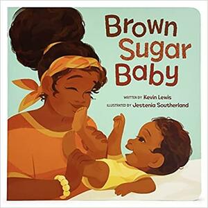 Brown Sugar Baby by Kevin Lewis, Jestenia Southerland