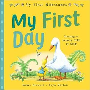 My First Milestones: My First Day by Amber Stewart