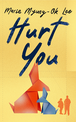 Hurt You by Marie Myung-Ok Lee