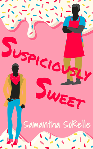 Suspiciously Sweet by Samantha SoRelle