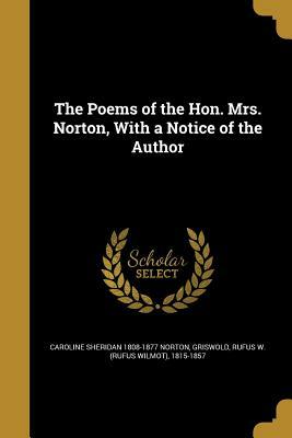 The Poems of the Hon. Mrs. Norton, with a Notice of the Author by Caroline Sheridan Norton