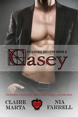 Casey: Guarded Hearts Book 2 by Nia Farrell