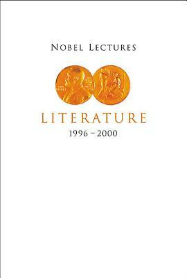 Nobel Lectures in Literature, Vol 5 (1996-2000) by Horace Engdahl