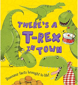 There's A T. Rex In Town by Ruth Symons