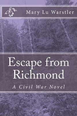 Escape from Richmond: A Civil War Novel by Mary Lu Warstler