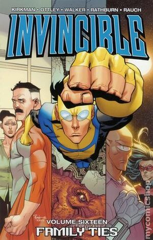 Invincible, Vol. 16: Family Ties by Corey Walker, Cliff Rathburn, Robert Kirkman, Ryan Ottley