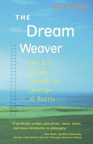 The Dream Weaver: One Boy's Journey through the Landscape of Reality by Jack Bowen