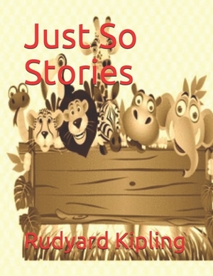 Just So Stories by Rudyard Kipling