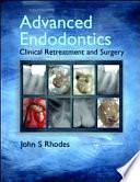 Advanced Endodontics: Clinical Retreatment and Surgery by John S. Rhodes