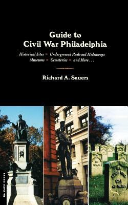 Guide to Civil War Philadelphia by Richard Allen Sauers