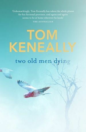 Two Old Men Dying by Tom Keneally