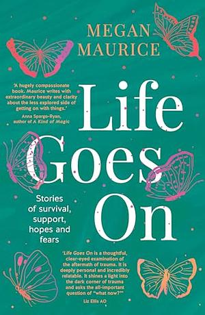 Life Goes On by Megan Maurice