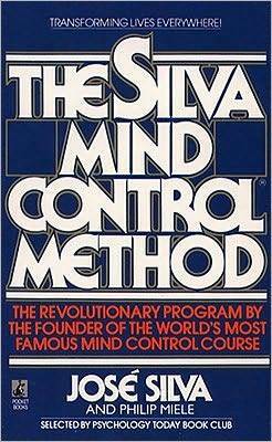 The Silva Mind Control Method by José Silva, Philip Miele