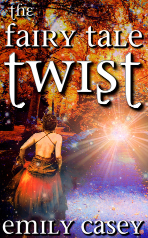 The Fairy Tale Twist by Emily Casey