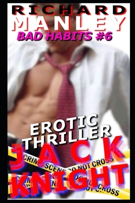 Jack Knight: Bad Habits 6 by Richard Manley