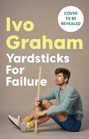 Yardsticks For Failure by Ivo Graham