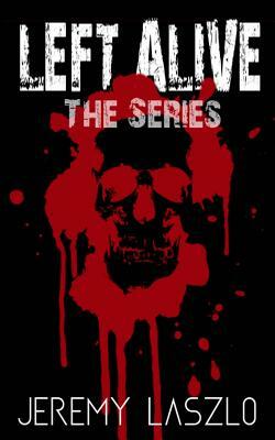 Left Alive: Zombie Series Box Set by Jeremy Laszlo