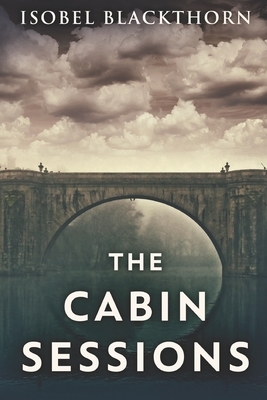 The Cabin Sessions: Large Print Edition by Isobel Blackthorn