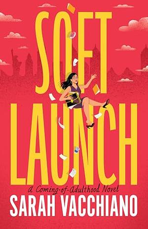 Soft Launch: A Coming-of-Adulthood Novel by Sarah Vacchiano