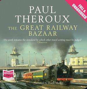 The Great Railway Bazaar by Paul Theroux