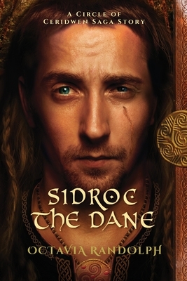 Sidroc the Dane: A Circle of Ceridwen Saga Story by Octavia Randolph