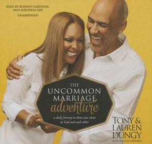 The Uncommon Marriage Adventure: A Daily Journey to Draw You Closer to God and Each Other by Tony Dungy, Lauren Dungy