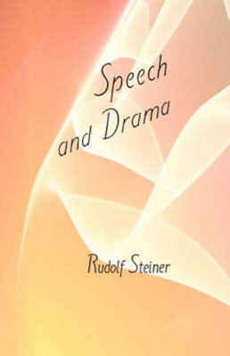 Speech and Drama: (cw 282) by Rudolf Steiner, Marie Steiner-Von Sivers