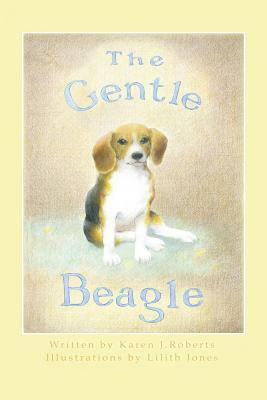 The Gentle Beagle by Karen J. Roberts