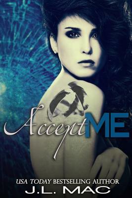 Accept Me by J. L. Mac