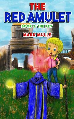 The Red Amulet (Book 2): The Key by Mark Mulle