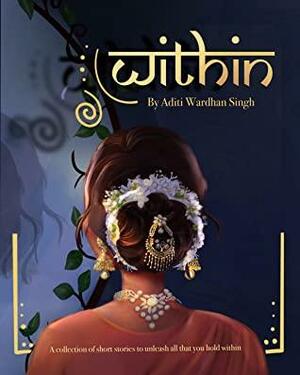Within by Aditi Wardhan Singh
