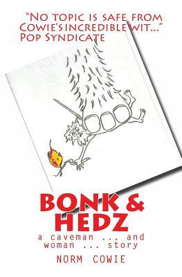 Bonk & Hedz: a cave man ... and woman ... story by Norm Cowie