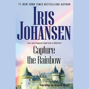 Capture the Rainbow by Iris Johansen