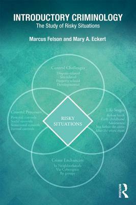 Introductory Criminology: The Study of Risky Situations by Mary A. Eckert, Marcus Felson