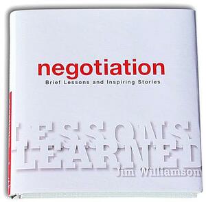 Lessons Learned: Negotiation: Brief Lessons and Inspiring Stories by Jim Williamson