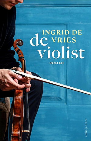 De violist: Roman by Ingrid de Vries