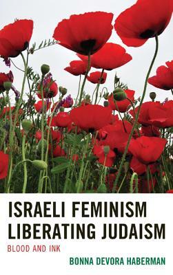 Israeli Feminism Liberating Jupb by Bonna Devora Haberman