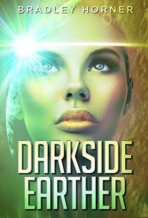 Darkside Earther by Bradley Horner